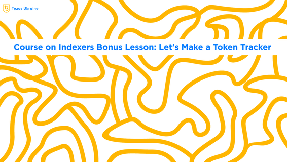 Bonus Lesson on Blockchain Indexers: How to Make a Simple Token Tracker