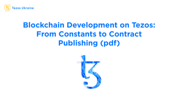 Blockchain Development on Tezos: From Constants to Contract Publishing (pdf)