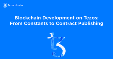 Blockchain Development on Tezos: From Constants to Contract Publishing