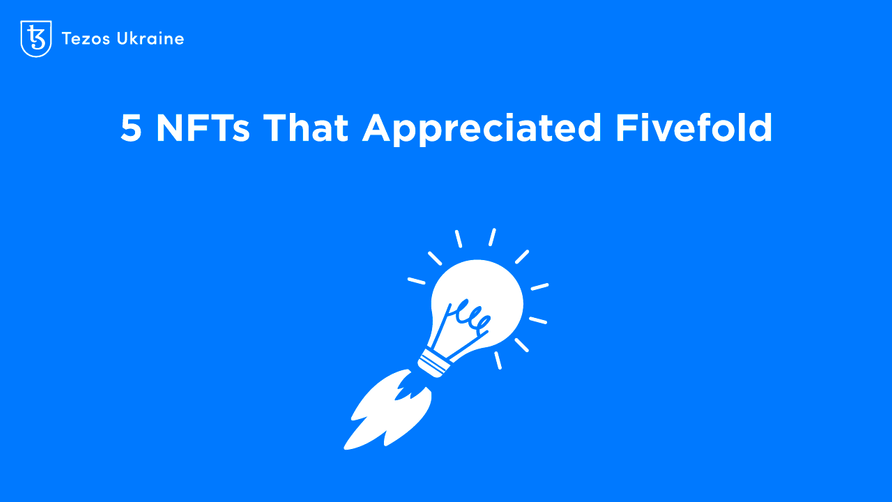 5 NFT on Tezos That Appreciated Fivefold