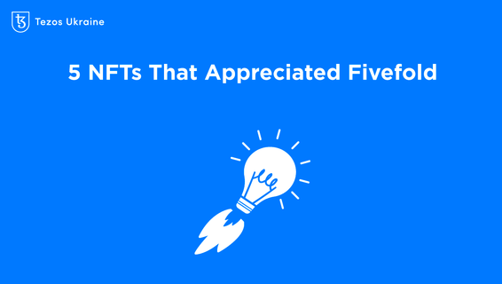 5 NFT on Tezos That Appreciated Fivefold