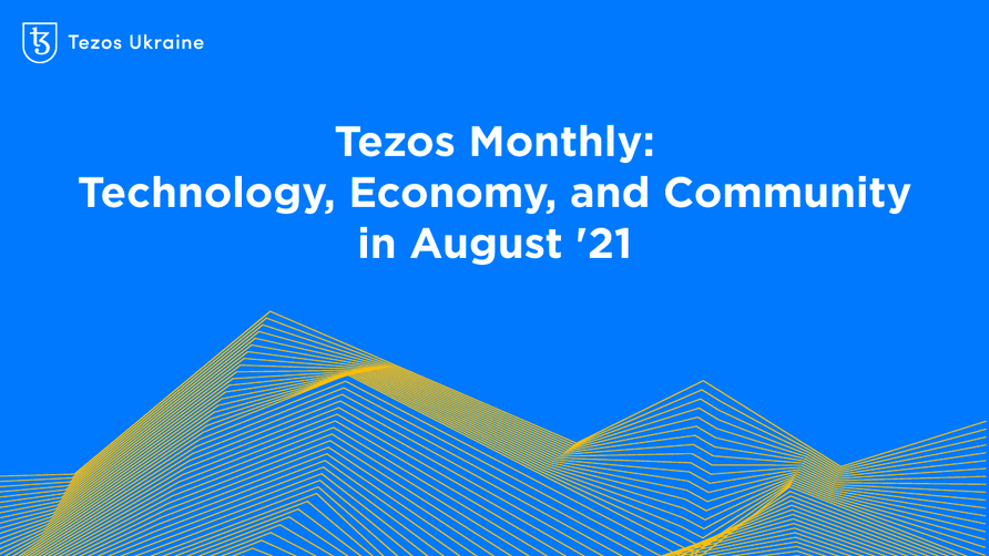 Tezos Monthly: Technology, Economy, and Community in August ‘21