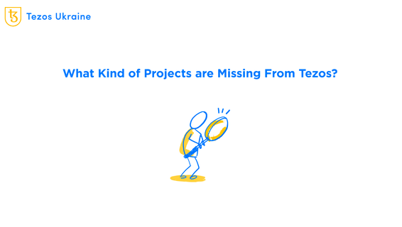 What kinds of projects are missing from Tezos? Let’s see!