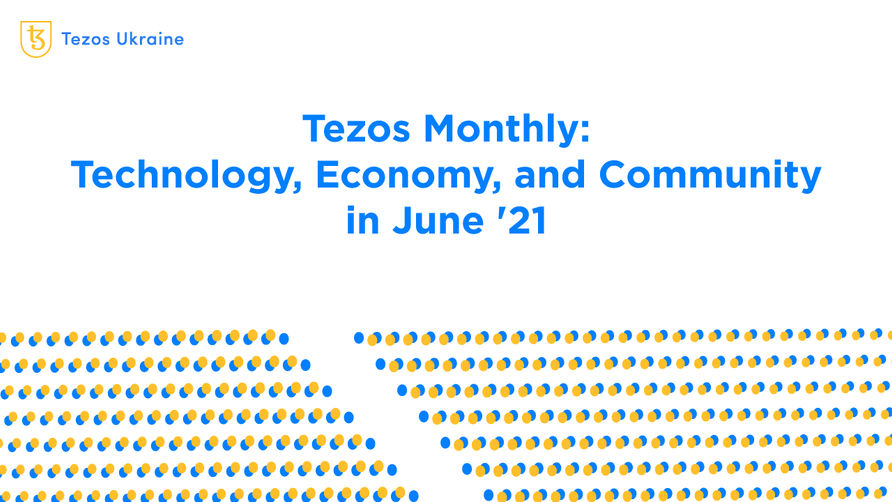 Tezos Monthly: Technology, Economy, and Community in June ‘21
