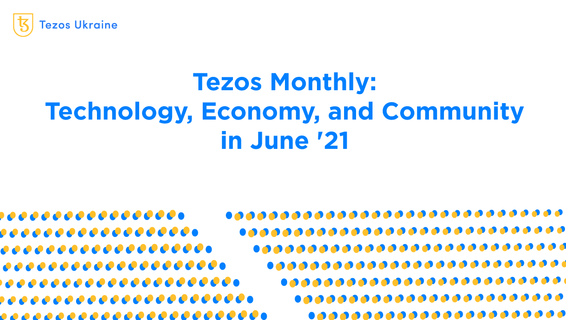 Tezos Monthly: Technology, Economy, and Community in June ‘21