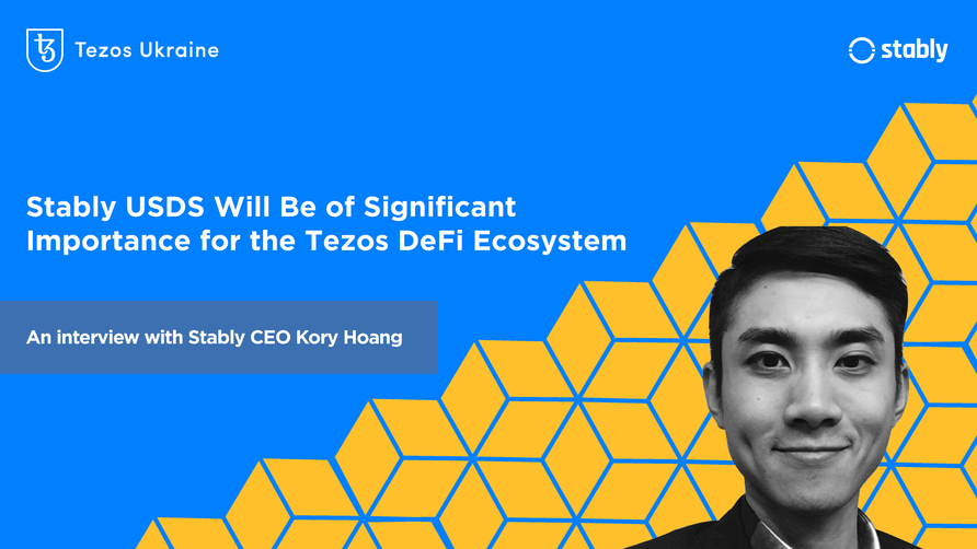 Stably CEO Kory Hoang: Stably USDS Will Be of Significant Importance for the Tezos DeFi Ecosystem