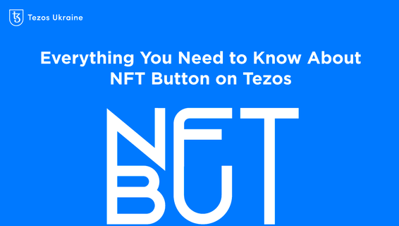Everything You Need to Know About NFT Button on Tezos