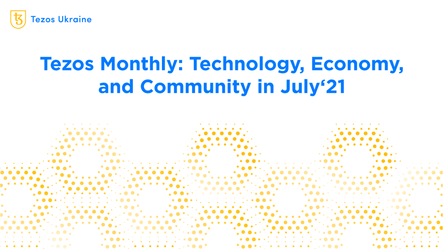 Tezos Monthly: Technology, Economy, and Community in July‘21