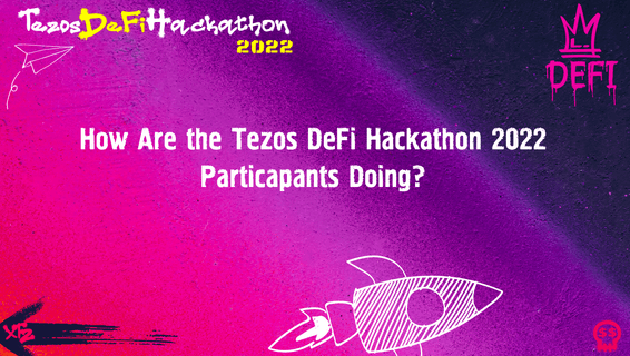 Tezos DeFi Hackathon 2022 Report: How the Participants Are Progressing